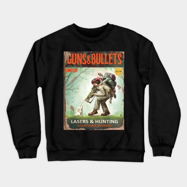 GUNS & BULLETS : Laser & Hunting Crewneck Sweatshirt by YourStyleB